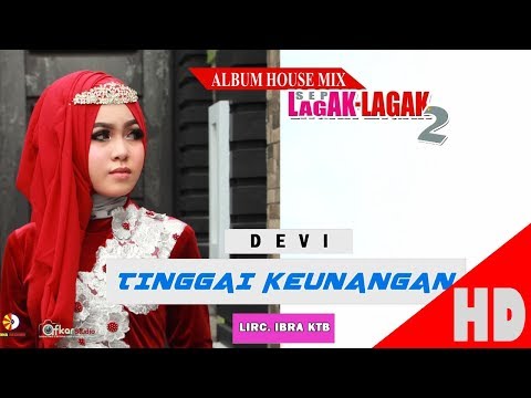 DEVI - TINGGAI KEUNANGAN - Album House Mix Sep Lagak-Lagak 2 HD Video Quality 2017