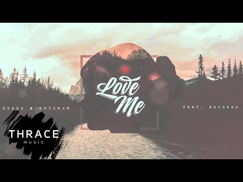 Osaka & Optimum - Love Me (feat. BRIANNA)