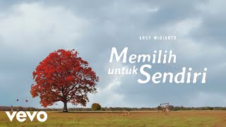 Download lagu Arsy Widianto - Memilih Untuk Sendiri mp3