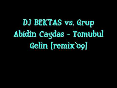 DJ BEKTAS vs. Grup Abidin Cagdas - Tomubul Gelin [remix`09]