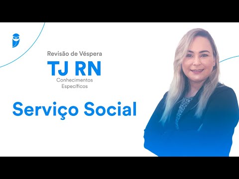 Revisão de Véspera TJ RN - Conhecimentos Específicos: Serviço Social