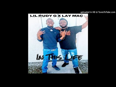 Lil Rudy G x Lay Mac - In This Life