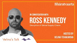 Velina's Talk with Ross Kennedy on the Disruption of Global Supply Chains