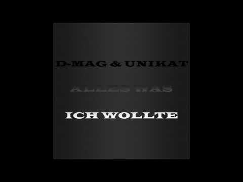 D-Mag & Unikat - Alles was ich wollte (Prod. by Unikat)