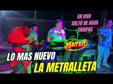 LA METRALLETA LO MÁS NUEVO 2025 = MATEO Y SUS TECLADOS EN VIVO SALTO DE AGUA CHIAPAS
