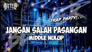 Download lagu DJ jangan salah pasangan style trap party || bass tobrut middle nulup!.... mp3 Download lagu DJ jangan salah pasangan style trap party || bass tobrut middle nulup!.... mp3