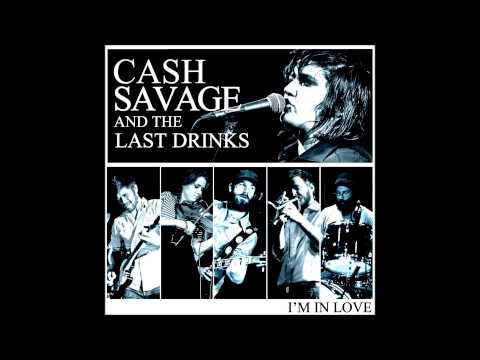 Cash Savage and the Last Drinks - I'm in Love