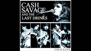 Cash Savage and the Last Drinks - I'm in Love