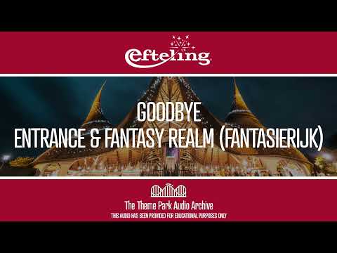Goodbye - Entrance & Fantasy Realm (Fantasierijk) | Efteling
