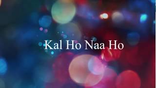 Kal Ho Naa Ho Lyrics English Meaning and Translati...
