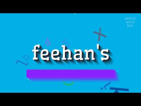 How to say "feehan's"! (High Quality Voices)