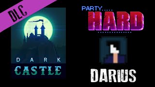Dark Castle (DLC) with Darius  ||  Party Hard