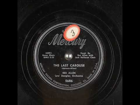 The Last Carouse ~ Rex Allen and Lew Douglas Orchestra with Jack Halloran Choir (1951)