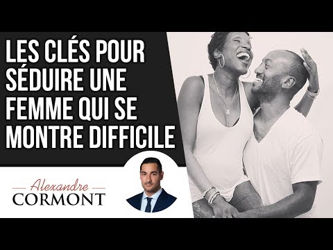 Comment séduire une femme qui est difficile ?