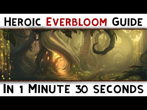 Heroic Everbloom Guide in 1 minute 30 seconds!