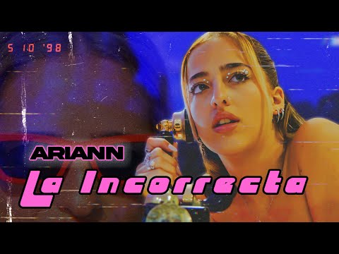 La Incorrecta 🎵 Videoclip oficial  - Ariann