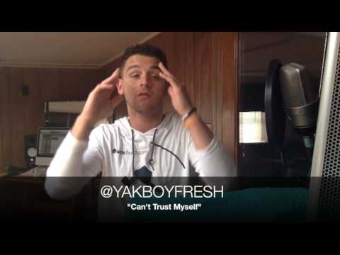 Yak Boy Fresh "CANT TRUST MY SELF" (HOME STUDIO PERFORMANCE