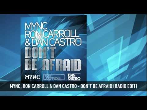 Mync, Ron Carrol & Dan Castro - Don't Be Afraid (Radio Edit)
