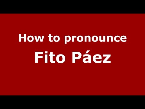 How to pronounce Fito Páez (Spanish/Argentina) - PronounceNames.com