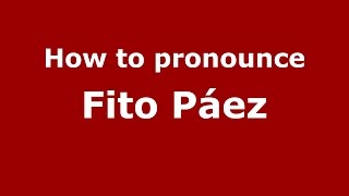 How to pronounce Fito Páez