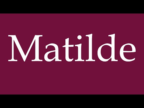 How to Pronounce ''Matilde'' Correctly in German