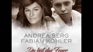 ANDREA BERG &amp; FABIAN KÖHLER - Du bist das Feuer - MIX | HQ