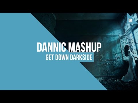 #tbt Get Down Darkside (Dannic Mashup)