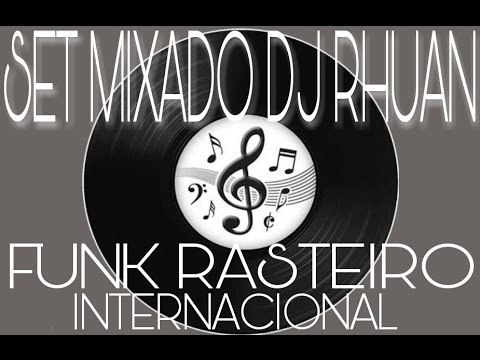 Set Mixado Funk Rasteiro Internacional  Dj Rhuan