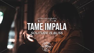 [Lyrics] Tame Impala - Solitude Is Bliss // LETRA EN ESPAÑOL