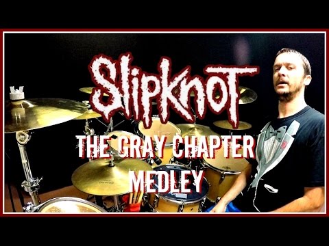 SLIPKNOT MEDLEY - The Gray Chapter - Drum Cover