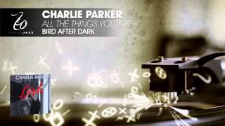 Charlie Parker - All The Things You Are - Bird After Dark