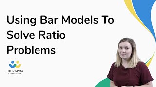 Using Bar Models To Solve Ratio Problems | Maths Hub | Third Space Learning