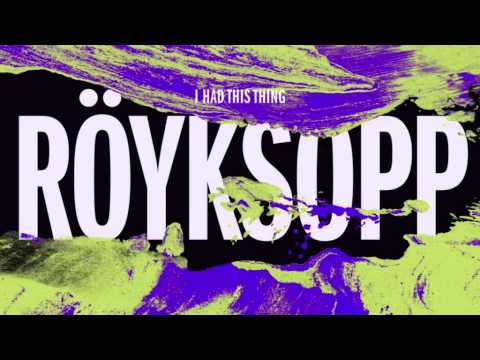Röyksopp - I Had This Thing (House Of Virus remix)