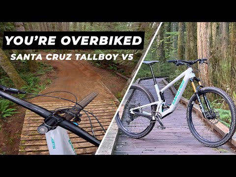 Are you overbiked? Santa Cruz Tallboy V5 First Ride Impressions