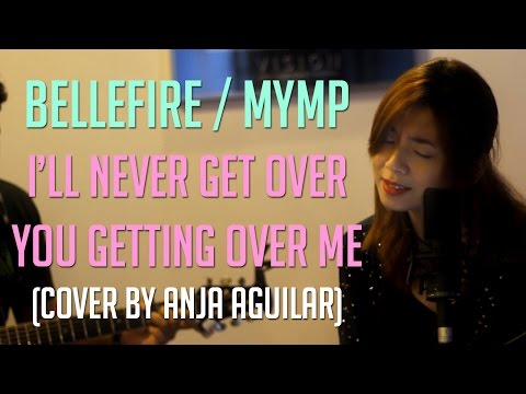 I'll Never Get Over You Getting Over Me (Anja Aguilar Cover)