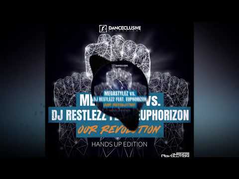 MEGASTYLEZ VS DJ RESTLEZZ FEAT EUPHORIZON - Our Revolution (DJ THT Remix)