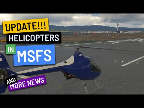 UPDATE: HELICOPTERS in MSFS (Cabri G2 footage) + more news - Weekly FlyBy