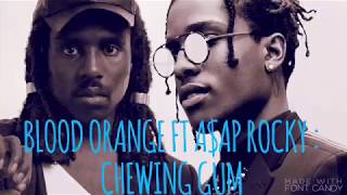 BLOOD ORANGE FT A$AP ROCKY & PROJECT PAT : CHEWING GUM (LYRIC VIDEO)