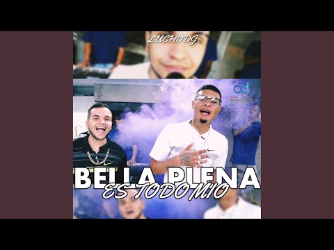 Es Todo Mio / Bella Plena