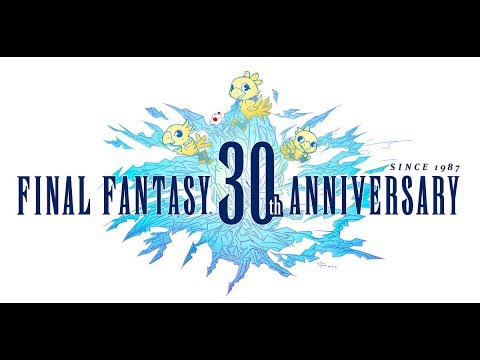 Final Fantasy 30th Anniversary - New Trailer 2017