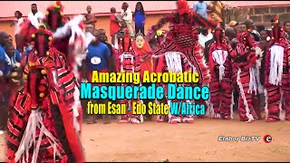 Amazing Acrobatic Masquerade Dance from Esan - Edo State W/Africa