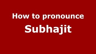 How to pronounce Subhajit