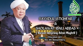 Download lagu Sayyidul Istighfar & Sholawat Ibnu Abbas (Bacaan Sebelum Maghrib) | KH.Ahmad Bakrie (Alm) mp3