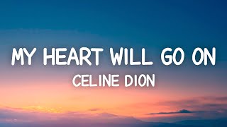 Celine Dion - My Heart Will Go On (Lyrics)