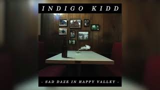 Indigo Kidd - Sad Daze In Happy Valley (Full Album)