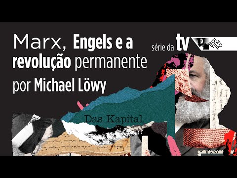 Marx, Engels e a revolução permanente | Série MARX DESCONHECIDO, com Michael Löwy #3