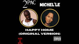 2Pac &amp; Michel&#39;le - Happy Home (Original Version) [Unreleased HQ]