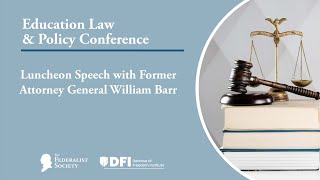 Click to play: Luncheon Speech with Former Attorney General William Barr
