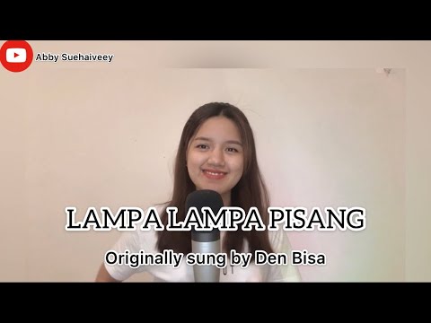 LAMPA-LAMPA PISANG (DEN BISA) - ABBY SUEHAIVEEY COVER VERSION