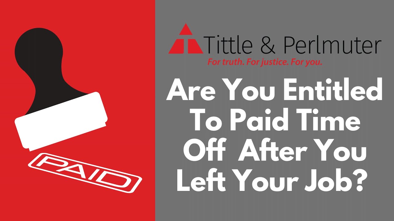 Are You Entitled To Paid Time Off After You Leave Your Job?